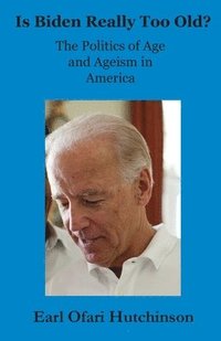 bokomslag Is Biden Really Too Old?