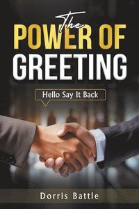 bokomslag The Power Of Greeting (Hello Say It Back)