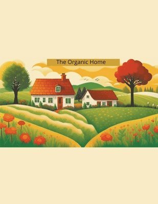 The Organic Home 1