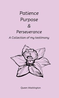 bokomslag Patience, Purpose & Perseverance