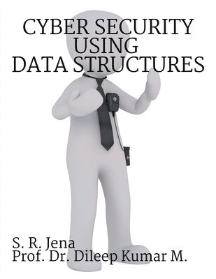 S R Jena, S. R. Jena - Cyber Security using Data Structures, Häftad