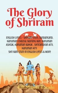 bokomslag The Glory of Shriram: English Lyrics - Shriram Stuti, Hanuman Chalisa, Bajrang Ban, Hanuman Ashtak, Hanuman Bahuk, Shriramayan Arti, Hanuman