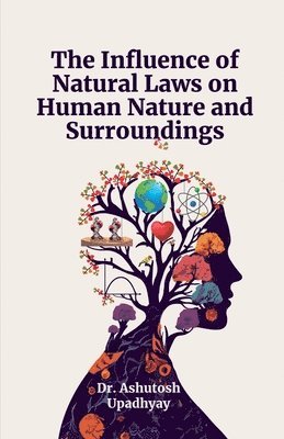 bokomslag Influence of Natural Laws on Human Nature and Surroundings