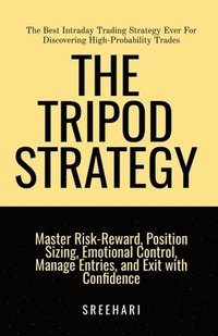 bokomslag The Tripod Strategy-The Best Intraday Trading Strategy Ever For Discovering High-Probability Trades