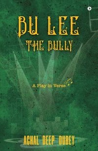 bokomslag Bu Lee - The Bully: A Play in Verse