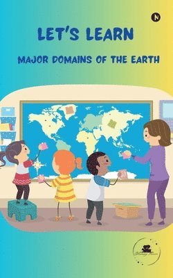 Let's Learn Major Domains of the Earth 1