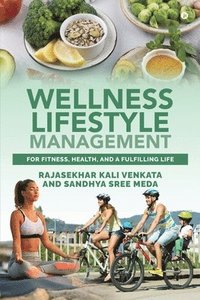 bokomslag Wellness Lifestyle Management: For Fitness, Health, and a Fulfilling Life