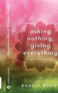 bokomslag asking nothing, giving everything
