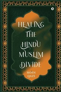 bokomslag Healing the Hindu-Muslim Divide