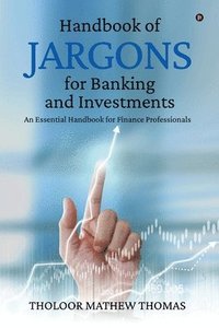 bokomslag Handbook of Jargons for Banking and Investments