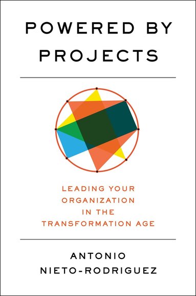 Antonio Nieto-Rodriguez - Powered by Projects, Inbunden