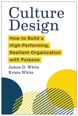 bokomslag Culture Design: How to Build a High-Performing, Resilient Organization with Purpose