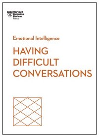 bokomslag Having Difficult Conversations (HBR Emotional Intelligence Series)