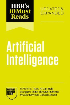 HBR's 10 Must Reads on AI, Updated and Expanded