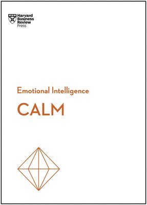 bokomslag Calm (HBR Emotional Intelligence Series)