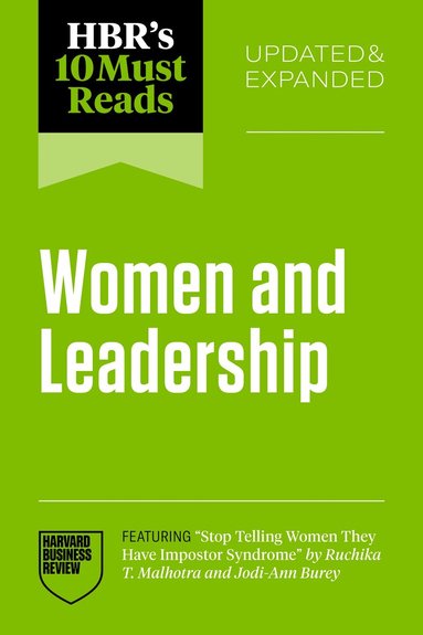 Harvard Business Review, Ruchika T. Malhotra, Herminia Ibarra, Boris Groysberg, Linda Babcock - HBR's 10 Must Reads on Women and Leadership, Updated and Expanded (featuring "Stop Telling Women They Have Impostor Syndrome" by Ruchika T. Malhotra and Jodi-Ann Burey), Häftad