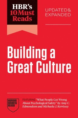 Harvard Business Review, Amy C. Edmondson, Josh Bersin, Tomas Chamorro-Premuzic, Erin Meyer, Harvard Business Review, Amy C Edmondson - HBR's 10 Must Reads on Building a Great Culture, Updated and Expanded, Häftad