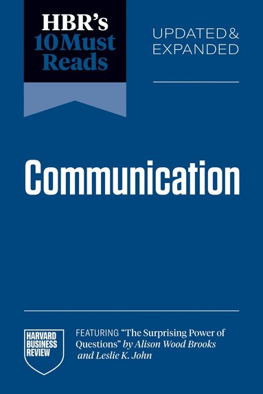 Harvard Business Review, Amy C. Edmondson, Alison Wood Brooks, Max H. Bazerman, Jay A. Conger - HBR's 10 Must Reads on Communication, Updated and Expanded (featuring "The Surprising Power of Questions" by Alison Wood Brooks and Leslie K. John), Häftad