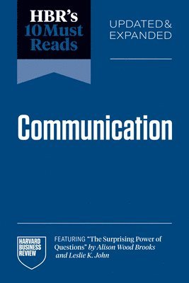 Harvard Business Review, Amy C. Edmondson, Alison Wood Brooks, Max H. Bazerman, Jay A. Conger, Harvard Business Review, Amy C Edmondson, Max H Bazerman, Jay A Conger - HBR's 10 Must Reads on Communication, Updated and Expanded, Häftad