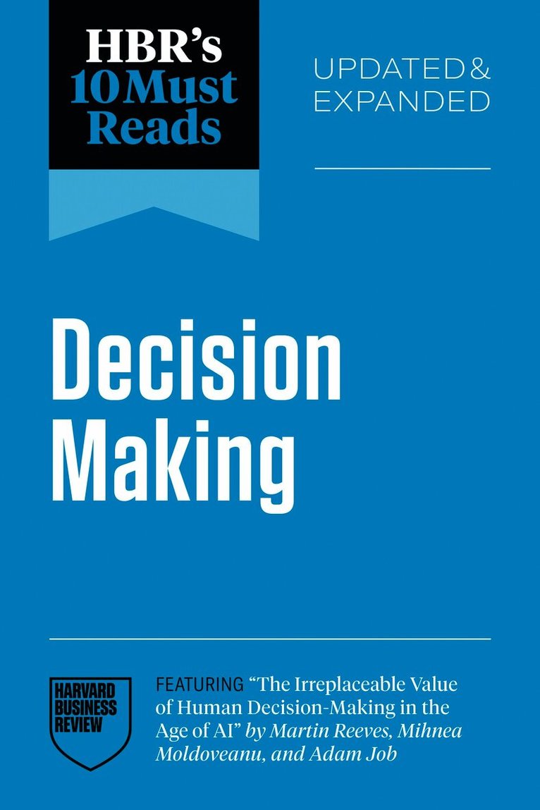 HBR's 10 Must Reads on Decision-Making, Updated and Expanded