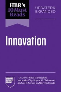 bokomslag HBR's 10 Must Reads on Innovation, Updated & Expanded (featuring "What Is Disruptive Innovation?" by Clayton M. Christensen, Michael E. Raynor, and Rory McDonald)