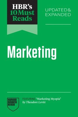 bokomslag HBR's 10 Must Reads on Marketing, Updated and Expanded (featuring "Marketing Myopia" by Theodore Levitt)