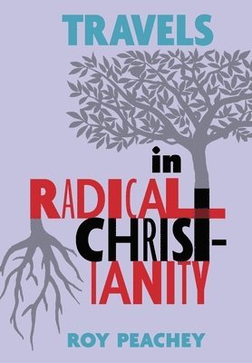 Travels in Radical Christianity 1