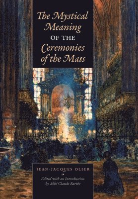 The Mystical Meaning of the Ceremonies of the Mass 1