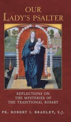 bokomslag Our Lady's Psalter: Reflections on the Mysteries of the Traditional Rosary