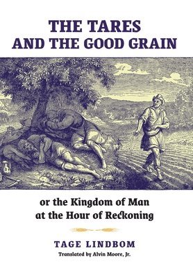 Tage Lindbom - Tares and the Good Grain, Inbunden