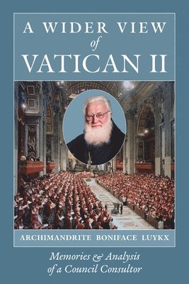 bokomslag A Wider View of Vatican II: Memories and Analysis of a Council Consultor