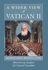 bokomslag A Wider View of Vatican II: Memories and Analysis of a Council Consultor