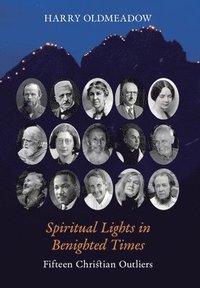 bokomslag Spiritual Lights in Benighted Times: Fifteen Christian Outliers