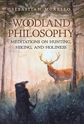 Sebastian Morello - Woodland Philosophy, Inbunden