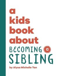 bokomslag A Kids Book About Becoming a Sibling