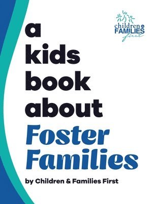 Children And Families First, Children and Families First - Kids Book About Foster Families, Inbunden