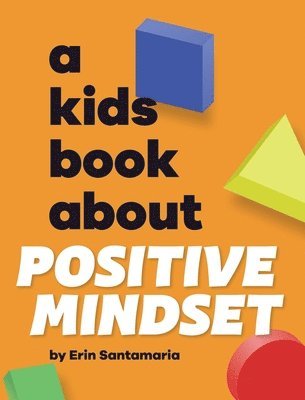 bokomslag Kids Book About Positive Mindset