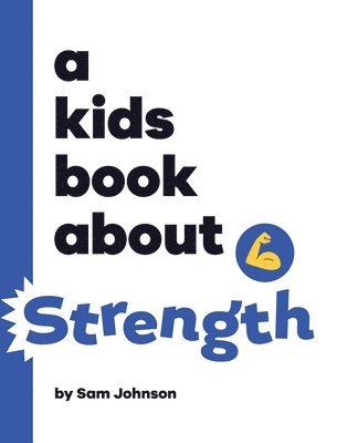 A Kids Book About Strength 1
