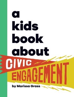 bokomslag A Kids Book About Civic Engagement