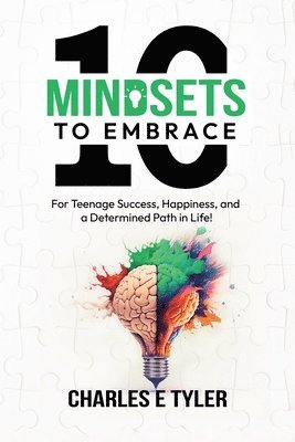 bokomslag 10 Mindsets to Embrace for Teenage Success, Happiness, and a Determined Path in Life