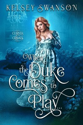 Kelsey Swanson - When the Duke Comes to Play..., Häftad