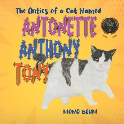 The Antics of a Cat Named Antonette Anthony Tony 1