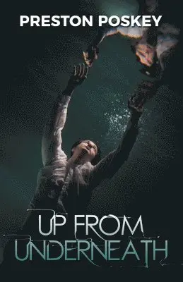 Preston Poskey - Up From Underneath, Häftad. Tillgänglighet: Lägg i varukorg