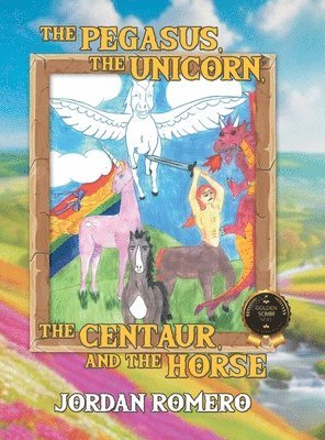 bokomslag The Pegasus, the Unicorn, the Centaur, and the Horse