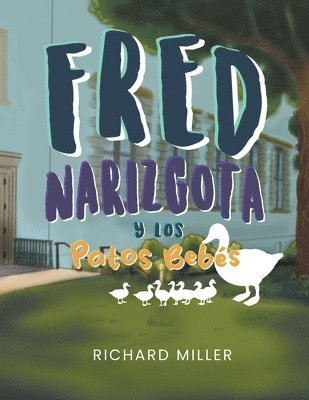 Fred Narizgota y los Patos Bebs 1