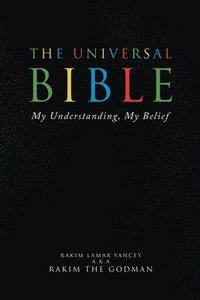 bokomslag The Universal Bible: My Understanding, My Belief