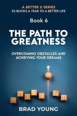 bokomslag The Path to Greatness: Overcoming Obstacles and Achieving Your Dreams