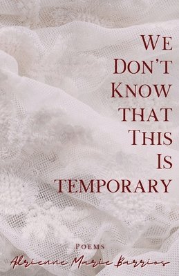 Adrienne Marie Barrios - We Don't Know That This Is Temporary, Häftad