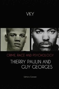 bokomslag Crime, Race and Psychology Thierry Paulin and Guy Georges
