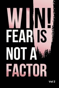 bokomslag Win! Fear is not a Factor